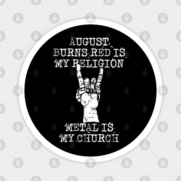 august burn red my religion Magnet by Grandpa Zeus Art
